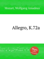 Аллегро, K.72a. Allegro, K.72a by Mozart, Wolfgang Amadeus