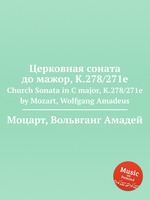 Церковная соната до мажор, K.278/271e. Church Sonata in C major, K.278/271e by Mozart, Wolfgang Amadeus
