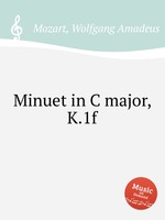 Менуэт до мажор, K.1f. Minuet in C major, K.1f by Mozart, Wolfgang Amadeus