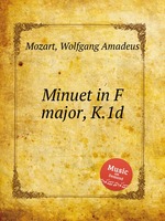 Менуэт фа мажор, K.1d. Minuet in F major, K.1d by Mozart, Wolfgang Amadeus