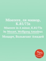 Miserere, ля минор, K.85/73s. Miserere in A minor, K.85/73s by Mozart, Wolfgang Amadeus