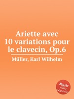 Ariette avec 10 variations pour le clavecin, Op.6