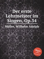 Der erste Lehrmeister im Singen, Op.34