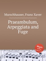 Praeambulum, Arpeggiata and Fuge