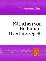 Kthchen von Heilbronn, Overture, Op.40