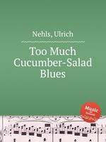 Too Much Cucumber-Salad Blues