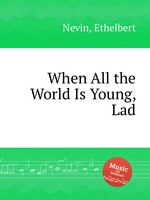 When All the World Is Young, Lad