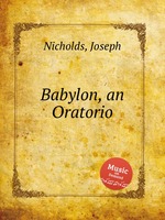 Babylon, an Oratorio