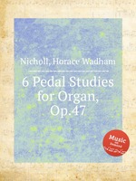 6 Pedal Studies for Organ, Op.47