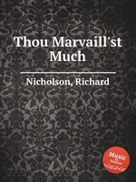 Thou Marvaill`st Much