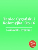 Taniec Cygaski i Koomyjka, Op.16