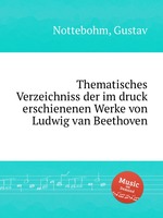 Thematisches Verzeichniss der im druck erschienenen Werke von Ludwig van Beethoven