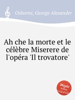 Ah che la morte et le clbre Miserere de l`opra `Il trovatore`