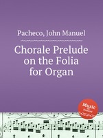 Chorale Prelude on the Folia for Organ
