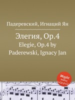 Элегия, Op.4. Elegie, Op.4 by Paderewski, Ignacy Jan