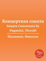 Концертная соната. Sonata Concertata by Paganini, Niccol