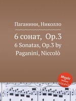 6 сонат,  Op.3. 6 Sonatas, Op.3 by Paganini, Niccol