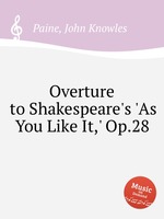 Overture to Shakespeare`s `As You Like It,` Op.28