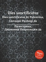 Dies sanctificatus. Dies sanctificatus by Palestrina, Giovanni Pierluigi da