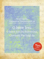 O bone Jesu. O bone Jesu by Palestrina, Giovanni Pierluigi da