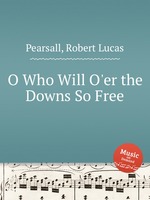 O Who Will O`er the Downs So Free