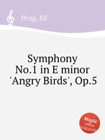 Symphony No.1 in E minor `Angry Birds`, Op.5