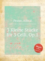 3 Kleine Stcke fr 3 Celli, Op.1