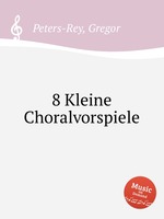 8 Kleine Choralvorspiele