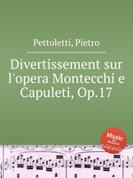 Divertissement sur l`opera Montecchi e Capuleti, Op.17