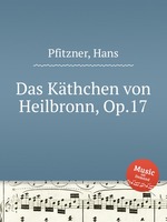 Das Kthchen von Heilbronn, Op.17