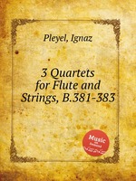 3 Quartets for Flute and Strings, B.381-383