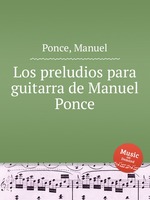 Los preludios para guitarra de Manuel Ponce