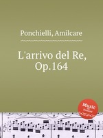 L`arrivo del Re, Op.164