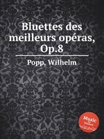 Bluettes des meilleurs opras, Op.8