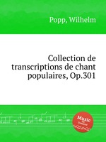 Collection de transcriptions de chant populaires, Op.301