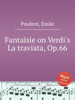 Fantaisie on Verdi`s La traviata, Op.66