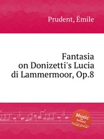 Fantasia on Donizetti`s Lucia di Lammermoor, Op.8