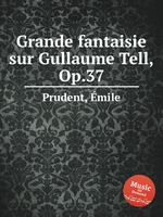 Grande fantaisie sur Gullaume Tell, Op.37