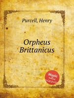 Британский Орфей. Orpheus Brittanicus by Purcell, Henry
