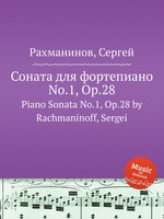 Соната для фортепиано No.1, Op.28. Piano Sonata No.1, Op.28 by Rachmaninoff, Sergei