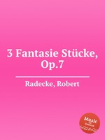 3 Fantasie Stcke, Op.7
