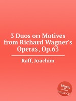 3 Duos on Motives from Richard Wagner`s Operas, Op.63