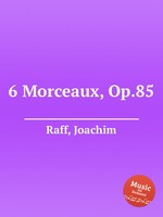 6 Morceaux, Op.85