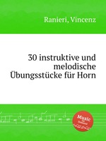 30 instruktive und melodische bungsstcke fr Horn
