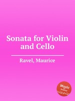 Соната для скрипки и фортепиано. Sonata for Violin and Cello by Ravel, Maurice