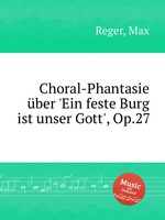 Choral-Phantasie ber `Ein feste Burg ist unser Gott`, Op.27