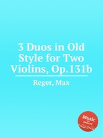 3 Duos in Old Style for Two Violins, Op.131b