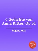 6 Gedichte von Anna Ritter, Op.31