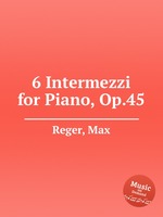 6 Intermezzi for Piano, Op.45