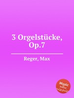 3 Orgelstcke, Op.7